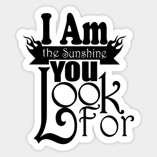 I Am The Sunshine You Look For tshirts Sticker